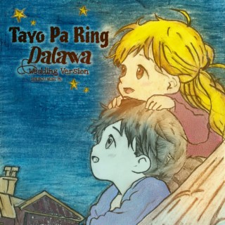 Tayo Pa Ring Dalawa (Wedding Version) lyrics | Boomplay Music