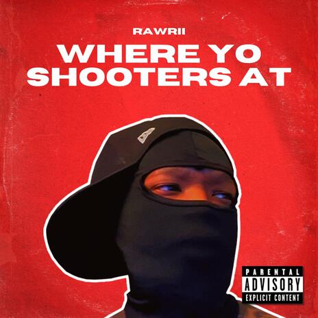 Where Yo Shooters At | Boomplay Music