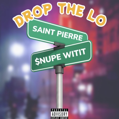 Drop The Lo ft. $nupe Witit | Boomplay Music