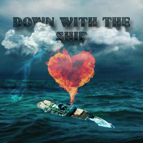 Down with the ship | Boomplay Music