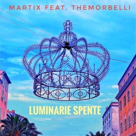 Luminarie Spente ft. Themorbelli | Boomplay Music