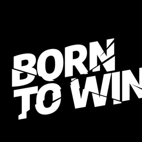 Born to win | Boomplay Music