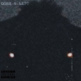 Gone & Left lyrics | Boomplay Music