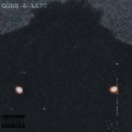 Gone & Left | Boomplay Music