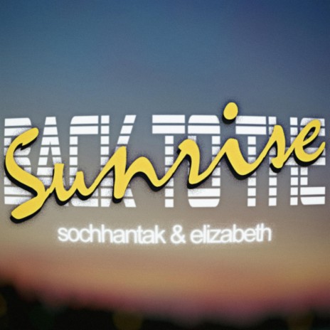 Back to the Sunrise ft. Sochhantak Seng | Boomplay Music