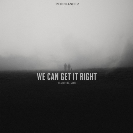 We Can Get It Right ft. SoMo | Boomplay Music