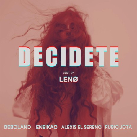 Decidete ft. lenø, EneiKaO, Beboland & Alexis el Sereno | Boomplay Music
