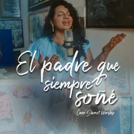 El Padre Que Siempre Soñé (Cover) | Boomplay Music