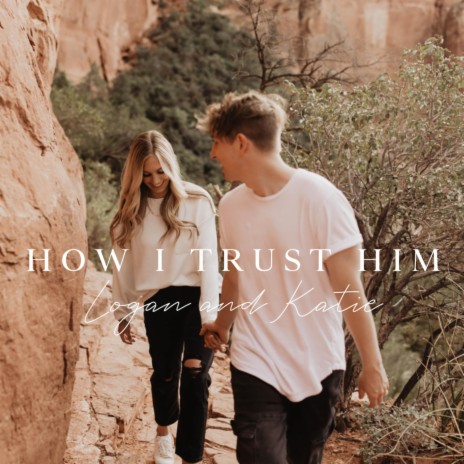 How I Trust Him | Boomplay Music