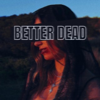 Better Dead