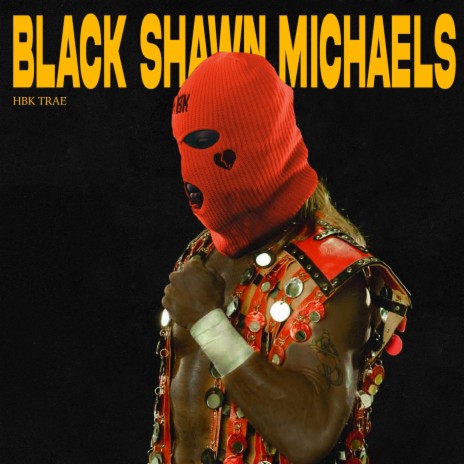 BLACK SHAWN MICHAELS | Boomplay Music