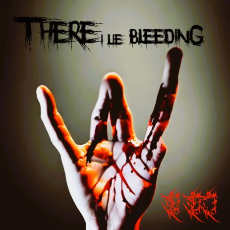 There I Lie Bleeding | Boomplay Music