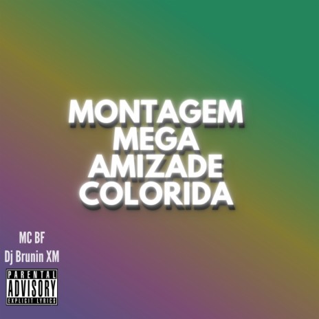 Montagem Mega Amizade Colorida ft. MC BF | Boomplay Music