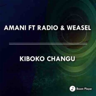 Kiboko Changu ft. Radio & Weasel lyrics | Boomplay Music