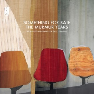 The Murmur Years - The Best of Something For Kate 1996 - 2007