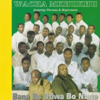 Bana Ba Utlwa Bo Ntate ft. Nkosana & Mojeremane