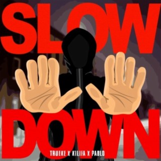 Slow Down