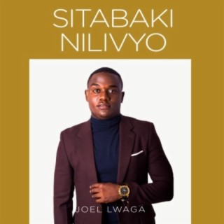 Sitabaki nilivyo lyrics | Boomplay Music