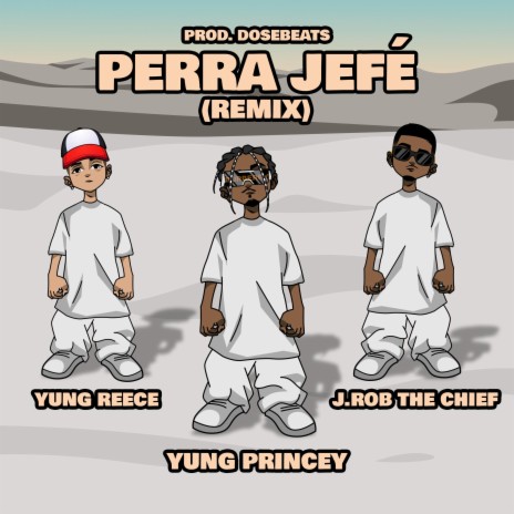 Perra Jefé (Remix) ft. Yung Reece & J.Rob The Chief