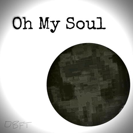 Oh My Soul | Boomplay Music