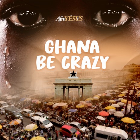 Ghana Be Crazy | Boomplay Music