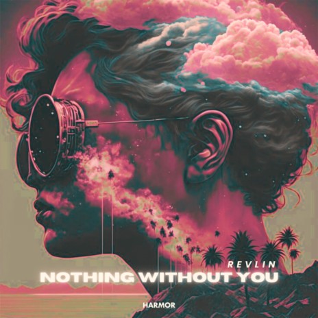 Nothing Without You | Boomplay Music