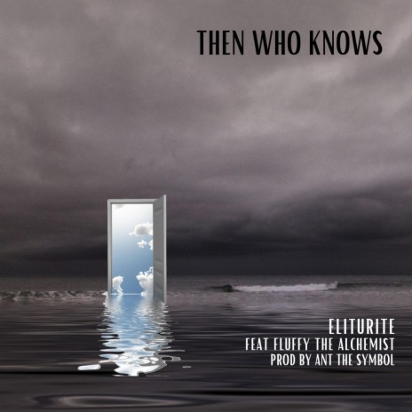 Then Who Knows ft. Fluffy The Alchemist | Boomplay Music
