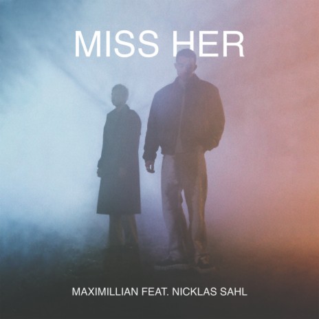 Miss Her ft. Nicklas Sahl | Boomplay Music