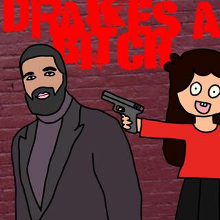 Drakes A Bitch