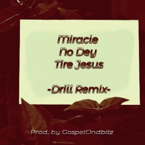 Miracle No Dey Tire Jesus (Drill Version) | Boomplay Music