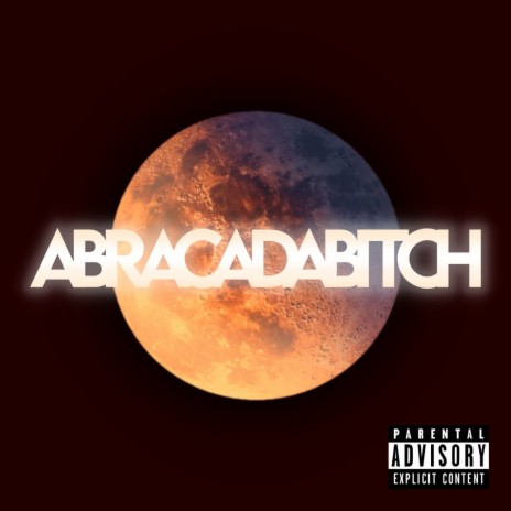 Abracadabitch | Boomplay Music