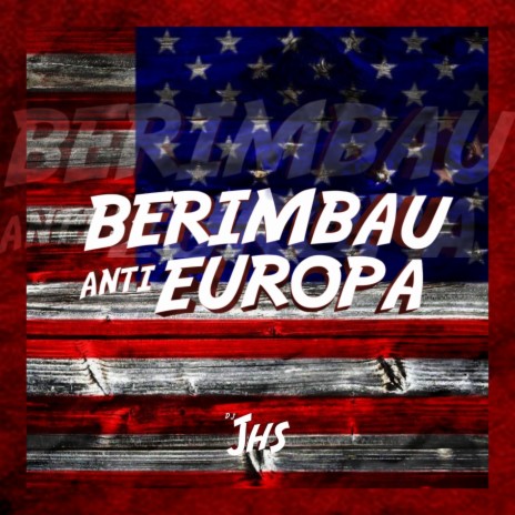 BERIMBAU ANTI EUROPA | Boomplay Music