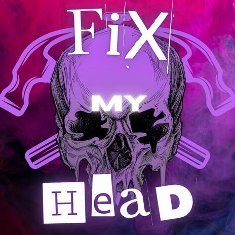 Fix My Head | Boomplay Music