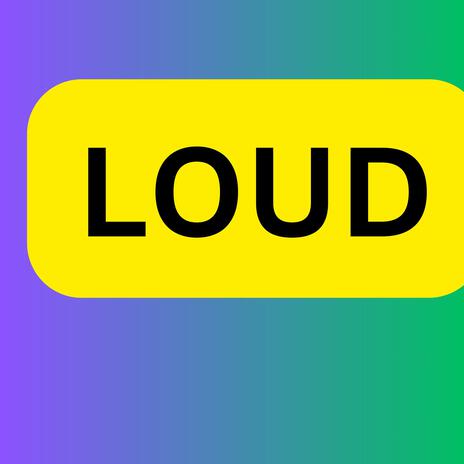 LOUD | Boomplay Music