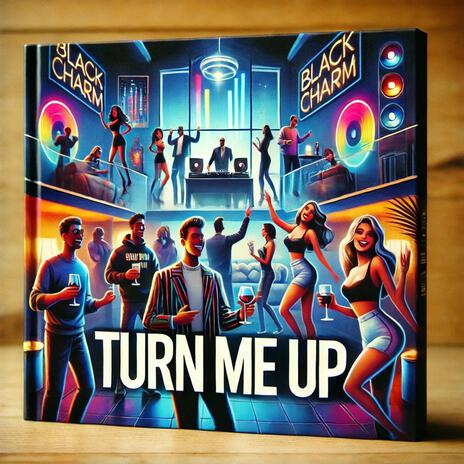 Turn me up | Boomplay Music