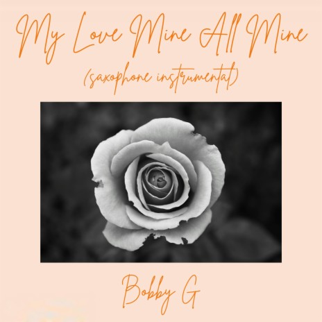 My Love Mine All Mine (Saxophone Instrumental)