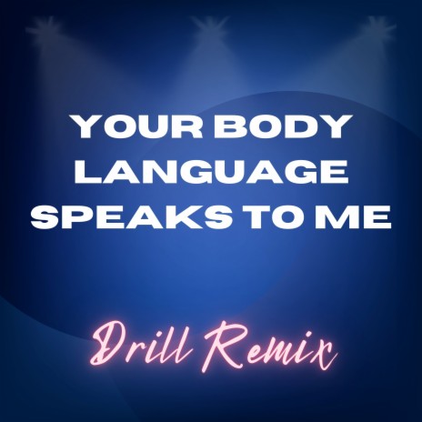 Your Body Language Speaks to Me (Drill Remix) | Boomplay Music