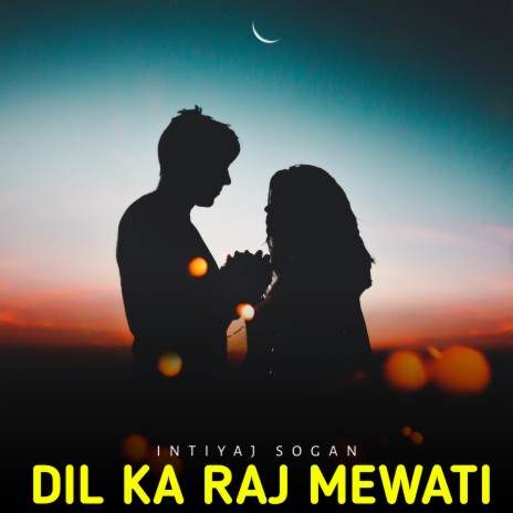 DIL KA RAJ MEWATI | Boomplay Music