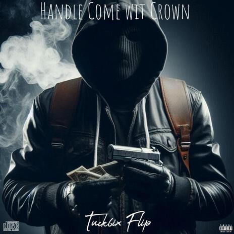 Handle Come wit Crown | Boomplay Music