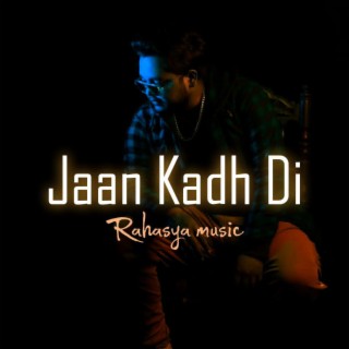 Jaan Kadh Di