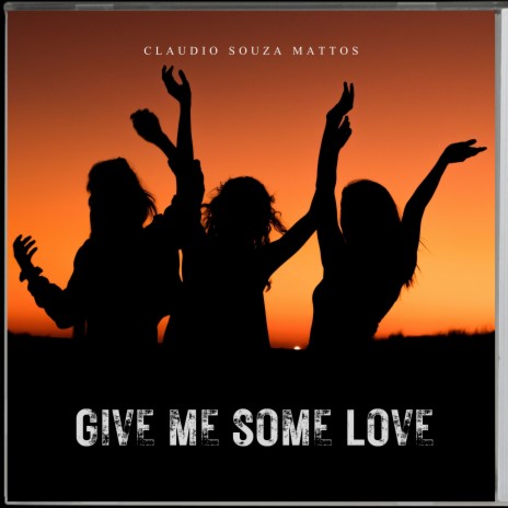 Give Me Some Love | Boomplay Music