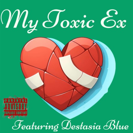 My Toxic Ex ft. Destasia Blue