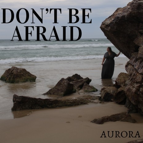 Don't Be Afraid | Boomplay Music