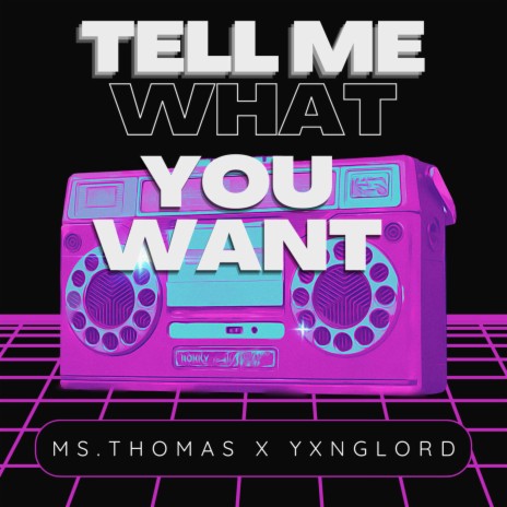 Tell Me What You Want ft. Yxnglord