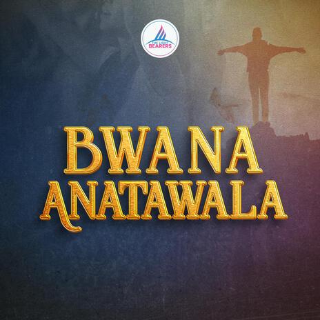 Bwana Anatawala | Boomplay Music