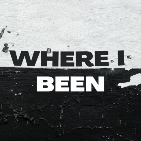 Where I Been | Boomplay Music