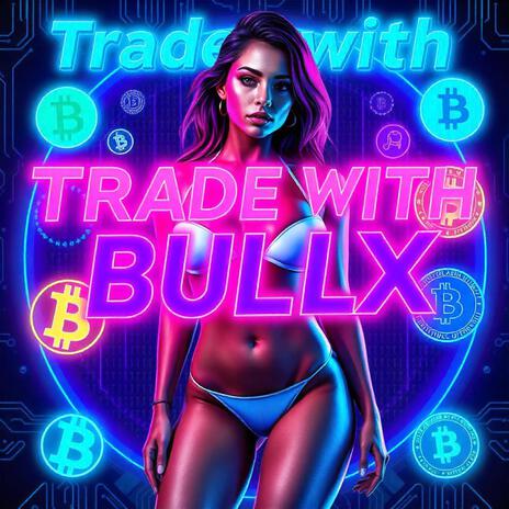 I traded my girl for a NFT (Bullx) | Boomplay Music