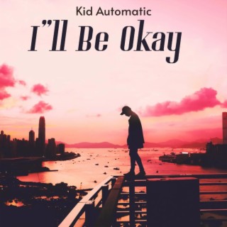 I'll Be Okay