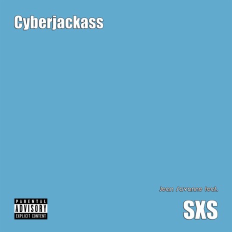 Cyberjackass ft. SXS | Boomplay Music