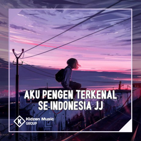 Aku Pengen Terkenal se-Indonesia JJ | Boomplay Music